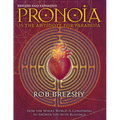 Pronoia Is the Antidote for Paranoia, Revised and Expanded: How the Whole World Is Conspiring to Shower You with Blessings