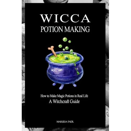 Wicca Potion Making: How to Make Magic Potions in Real Life - Paperback | Books | Wiccan Center