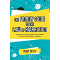 The Family Guide to the Law of Attraction: Learn How to Use the Magic of the Universe and Make Stuff Happen--Together! - Paperback | Books | Wiccan Center