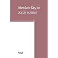 Absolute key to occult science. The tarot of the Bohemians. The most ancient book in the world. For the exclusive use of initiates - Paperback | Books | Wiccan Center