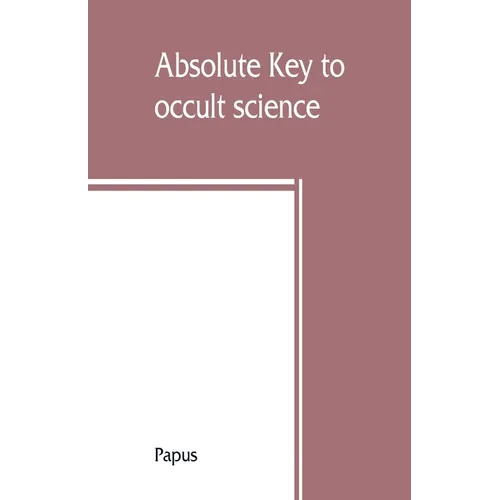 Absolute key to occult science. The tarot of the Bohemians. The most ancient book in the world. For the exclusive use of initiates - Paperback | Books | Wiccan Center