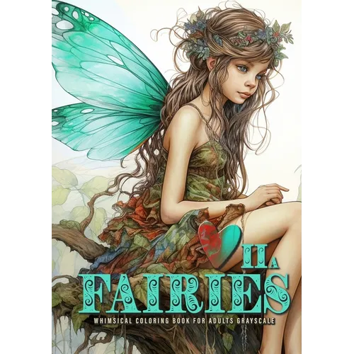 Fairies whimsical Coloring Book for Adults grayscale Vol. 2a: Fairies Coloring Book Grayscale Fairy Grayscale Coloring Book whimsical happy cute sad a - Paperback | Books | Wiccan Center