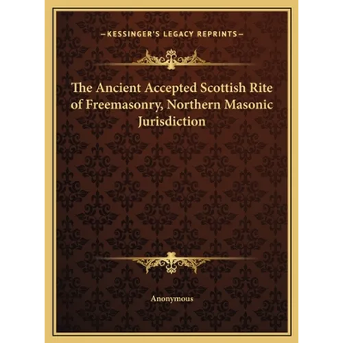The Ancient Accepted Scottish Rite of Freemasonry, Northern Masonic Jurisdiction - Hardcover | Books | Wiccan Center