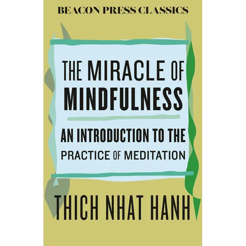The Miracle of Mindfulness: An Introduction to the Practice of Meditation - Hardcover | Books | Wiccan Center