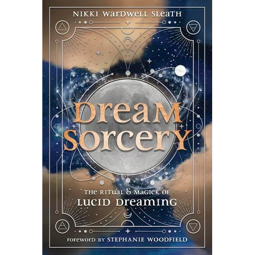 Dream Sorcery: The Ritual & Magick of Lucid Dreaming - Paperback