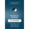 Magical Power for Beginners: How to Raise & Send Energy for Spells That Work - Paperback | Books | Wiccan Center
