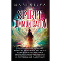 Spirit Communication: Connecting with Spirit Guides, Ancestors, Archangels, and Angels, along with Developing Your Psychic Mediumship Abilities Such a - Hardcover | Books | Wiccan Center
