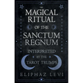 The Magical Ritual of the Sanctum Regnum - Interpreted by the Tarot Trumps - Paperback | Books | Wiccan Center