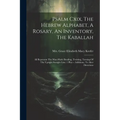 Psalm Cxix, The Hebrew Alphabet, A Rosary, An Inventory, The Kaballah: All Represent The Man-made Bending, Twisting, Turning Of The Upright Straight L - Paperback | Books | Wiccan Center
