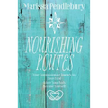 Nourishing Routes: Your Compassionate Journey to Love Food, Adore Your Body, Become Yourself - Paperback | Books | Wiccan Center