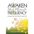 Awaken Your Miracle Frequency: It's Easier Than You Think To Have It All - Paperback | Books | Wiccan Center