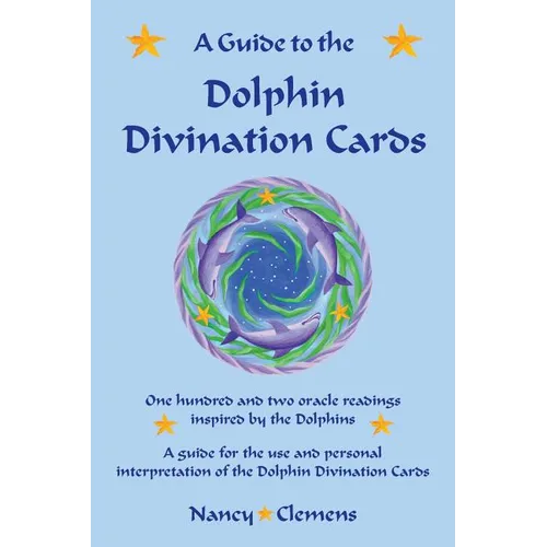 A Guide to the Dolphin Divination Cards: One Hundred and Two Oracle Readings Inspired by the Dolphins - Paperback | Books | Wiccan Center