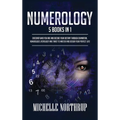 Numerology: 5 Books in 1: Discover Who You Are and Decode Your Destiny through Divination, Numerology, Astrology and Tarot to Master and Design Your P - Hardcover | Books | Wiccan Center