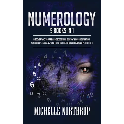 Numerology: 5 Books in 1: Discover Who You Are and Decode Your Destiny through Divination, Numerology, Astrology and Tarot to Master and Design Your P - Hardcover | Books | Wiccan Center
