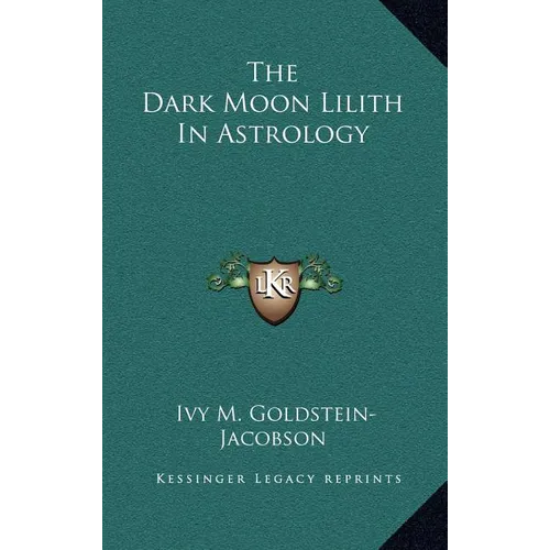 The Dark Moon Lilith In Astrology - Hardcover | Books | Wiccan Center