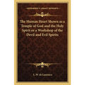 The Human Heart Shown as a Temple of God and the Holy Spirit or a Workshop of the Devil and Evil Spirits - Paperback | Books | Wiccan Center