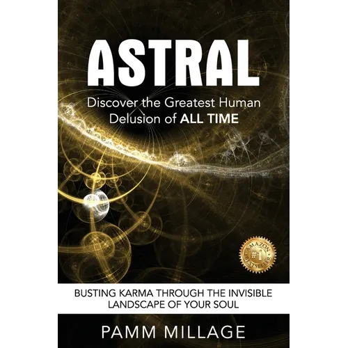 Astral: Discover the Greatest Human Delusion of All Time - Paperback | Books | Wiccan Center