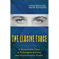 The Elusive Force: A Remarkable Case of Poltergeist Activity and Psychokinetic Power - Paperback | Books | Wiccan Center