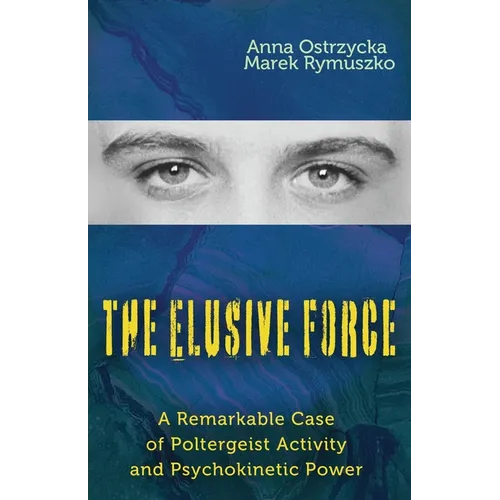 The Elusive Force: A Remarkable Case of Poltergeist Activity and Psychokinetic Power - Paperback | Books | Wiccan Center