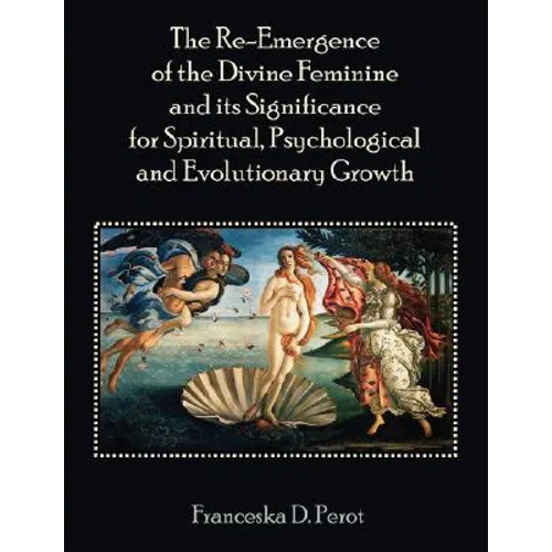 The Re-Emergence of the Divine Feminine and its Significance for Spiritual, Psychological and Evolutionary Growth - Paperback | Books | Wiccan Center