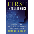 First Intelligence: Using the Science & Spirit of Intuition - Paperback | Books | Wiccan Center