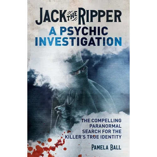Jack the Ripper: A Psychic Investigation: The Compelling Paranormal Search for the Killer's True Identity - Paperback | Books | Wiccan Center