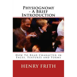 Physiognomy - A Brief Introduction: How To Read Character in Faces, Features and Forms - Paperback | Books | Wiccan Center