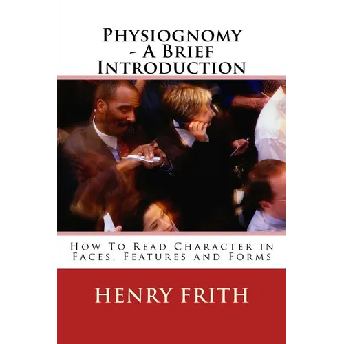 Physiognomy - A Brief Introduction: How To Read Character in Faces, Features and Forms - Paperback | Books | Wiccan Center