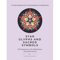 Star Glyphs and Sacred Symbols: A Coloring Book for Contemplation & Awakening: 33 Pictograms with Meditations and Affirmations - Paperback | Books | Wiccan Center