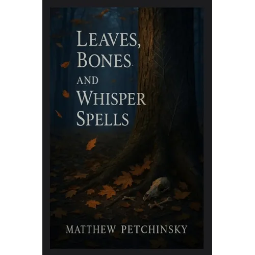 Leaves, Bones, and Whisper Spells - Paperback | Books | Wiccan Center