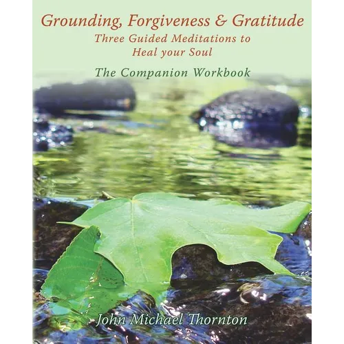 Grounding, Forgiveness & Gratitude: Guided Meditations to Heal Your Soul - Paperback | Books | Wiccan Center