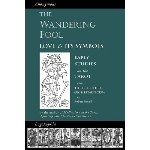 The Wandering Fool: Love and its Symbols, Early Studies on the Tarot - Paperback | Books | Wiccan Center