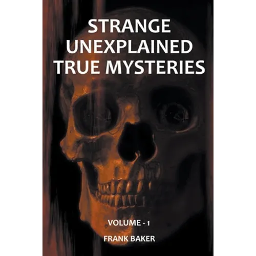 Strange Unexplained True Mysteries - Volume 1 - Paperback | Books | Wiccan Center