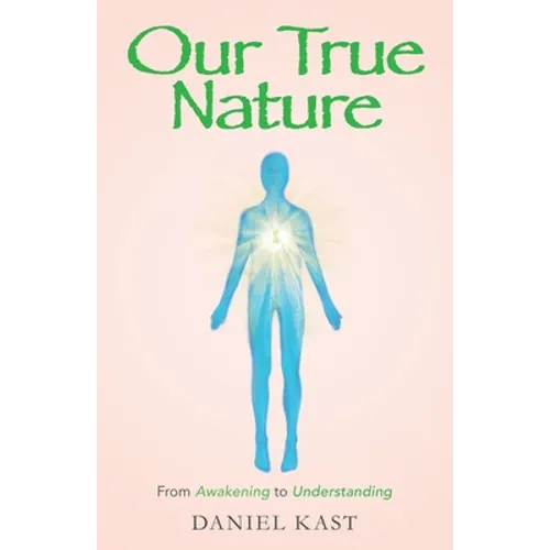 Our True Nature: From Awakening to Understanding - Paperback | Books | Wiccan Center