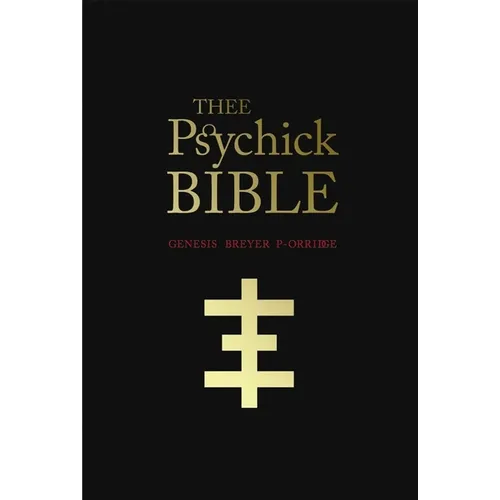 Thee Psychick Bible: Thee Apocryphal Scriptures Ov Genesis Breyer P-Orridge and Thee Third Mind Ov Thee Temple Ov Psychick Youth - Paperback | Books | Wiccan Center