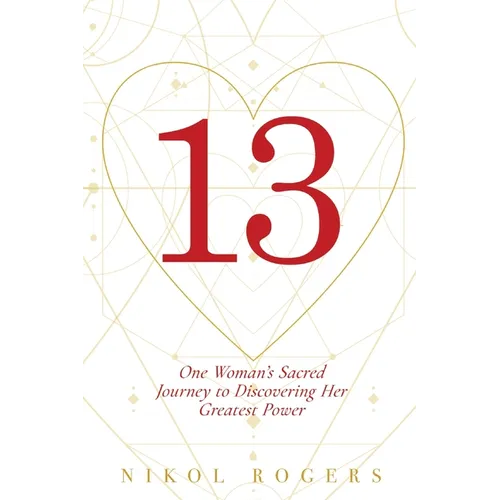 13: One Woman's Sacred Journey to Discovering Her Greatest Power - Paperback | Books | Wiccan Center