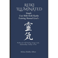 REIKI Illuminated Simple Usui Shiki Reiki Ryoho Training Manual Level 1: Wellness for Self Healing, Energy Leaks, Relationships, Family, & Pets - Paperback | Books | Wiccan Center