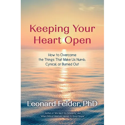 Keeping Your Heart Open: How to Overcome the Things That Make Us Numb, Cynical, or Burned Out - Paperback | Books | Wiccan Center