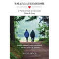 Walking A Friend Home: A Practical Guide To Consciously Living & Dying - Paperback | Books | Wiccan Center