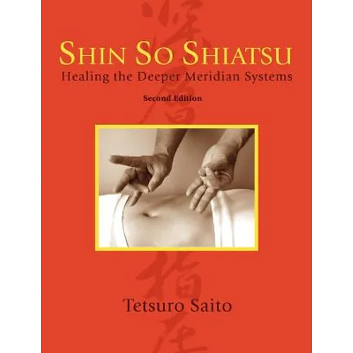 Shin So Shiatsu: Healing the Deeper Meridian Systems, Second Edition - Paperback | Books | Wiccan Center