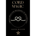 Cord Magic: simple spells for beginners to witchcraft - Paperback | Books | Wiccan Center