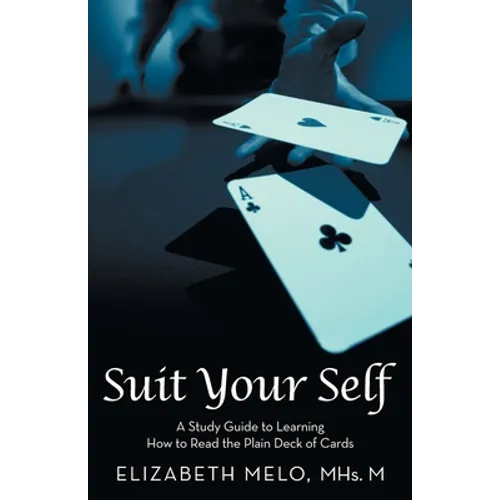 Suit Your Self: A Study Guide to Learning How to Read the Plain Deck of Cards - Paperback | Books | Wiccan Center