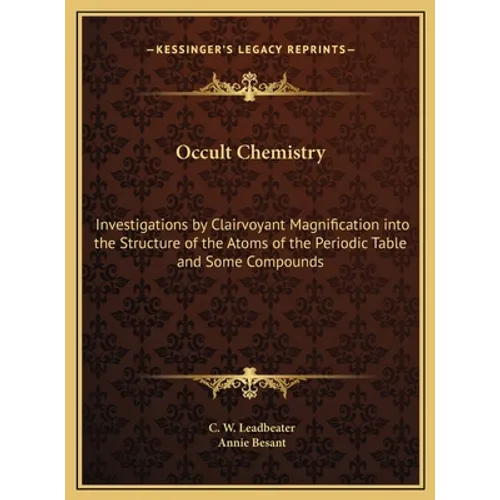 Occult Chemistry: Investigations by Clairvoyant Magnification into the Structure of the Atoms of the Periodic Table and Some Compounds - Hardcover | Books | Wiccan Center