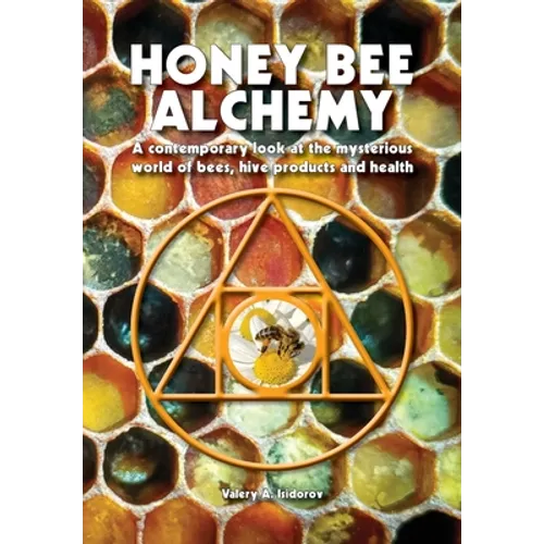 Honey Bee Alchemy. A contemporary look at the mysterious world of bees, hive products and health - Paperback | Books | Wiccan Center