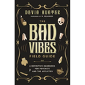 The Bad Vibes Field Guide: A Definitive Handbook for Psychics and the Afflicted - Paperback | Books | Wiccan Center