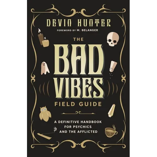 The Bad Vibes Field Guide: A Definitive Handbook for Psychics and the Afflicted - Paperback | Books | Wiccan Center