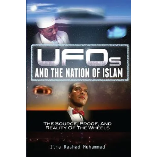 UFOs And The Nation Of Islam: The Source, Proof, And Reality Of The Wheels - Paperback | Books | Wiccan Center