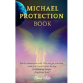 Michael Protection Book: how to communicate with Him and get protection, create a seal and discover the keys for balancing energies (Angelology Books) - Paperback