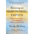 Becoming an Empowered Empath: How to Clear Energy, Set Boundaries & Embody Your Intuition - Paperback | Books | Wiccan Center