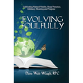 Evolving Soulfully: Cultivating Natural Vitality, Deep Presence, Intimacy, Meaning and Purpose - Paperback | Books | Wiccan Center